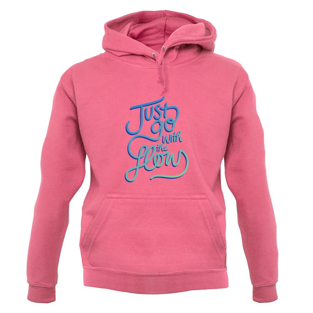Just Go With The Flow Unisex Hoodie Just Go With The Flow Unisex Hoodie
