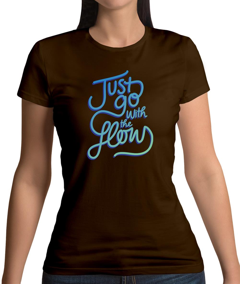 Just Go With The Flow Womens T-Shirt Just Go With The Flow Womens T-Shirt