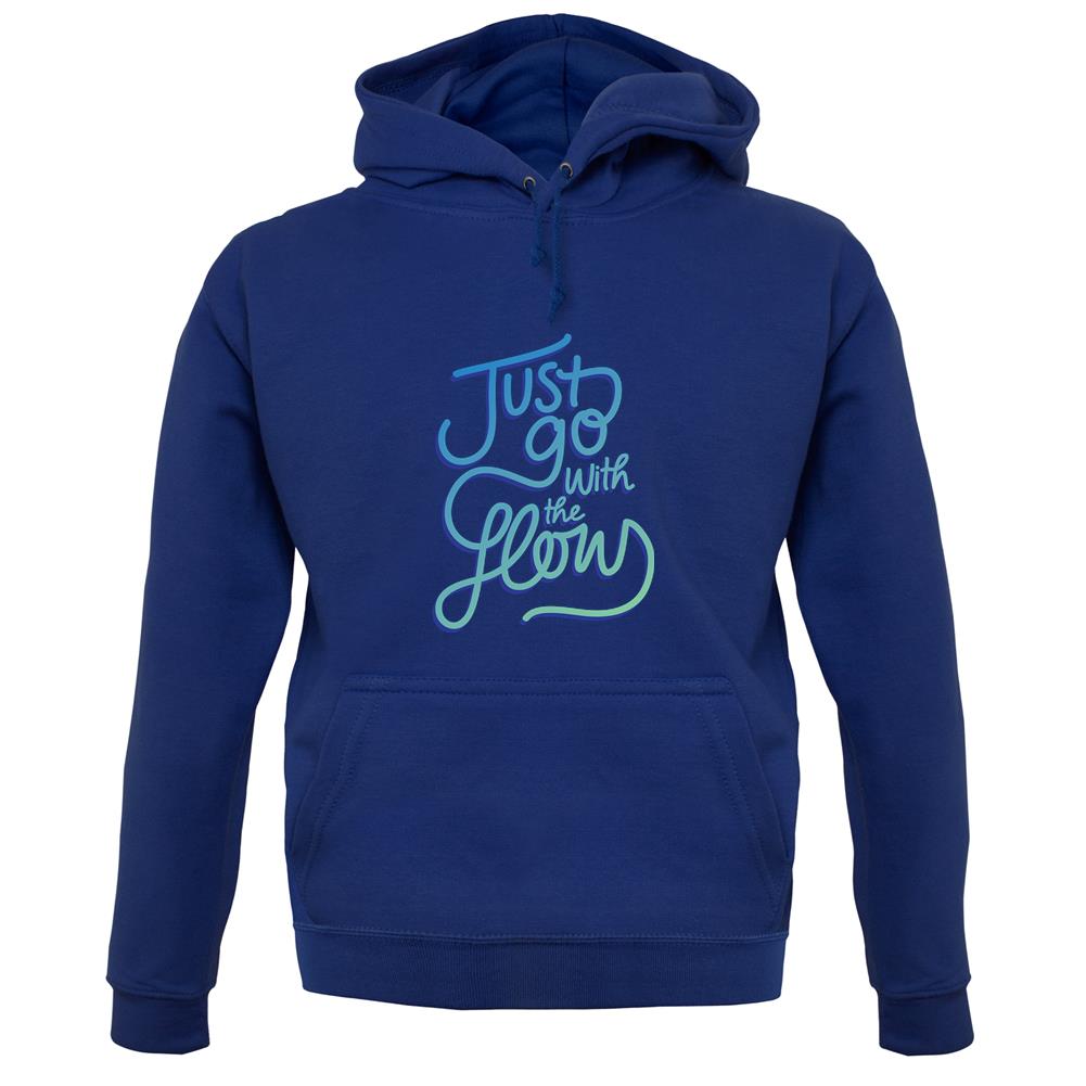 Just Go With The Flow Unisex Hoodie Just Go With The Flow Unisex Hoodie