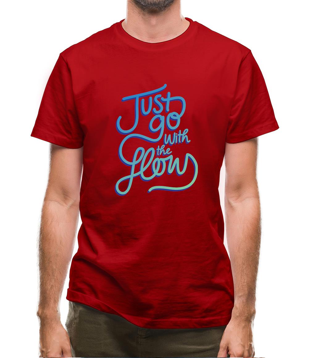 Just Go With The Flow Mens T-Shirt Just Go With The Flow Mens T-Shirt