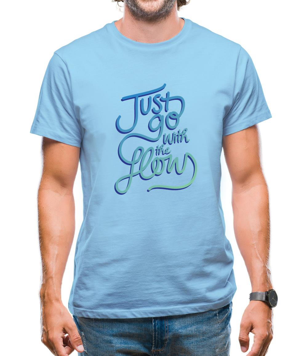 Just Go With The Flow Mens T-Shirt Just Go With The Flow Mens T-Shirt