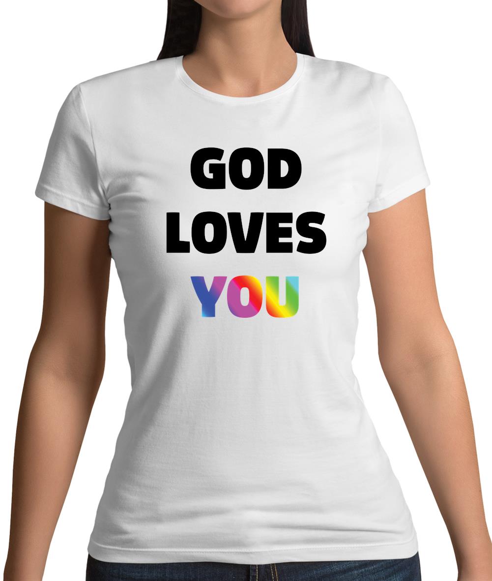 God Loves You Womens T-Shirt God Loves You Womens T-Shirt