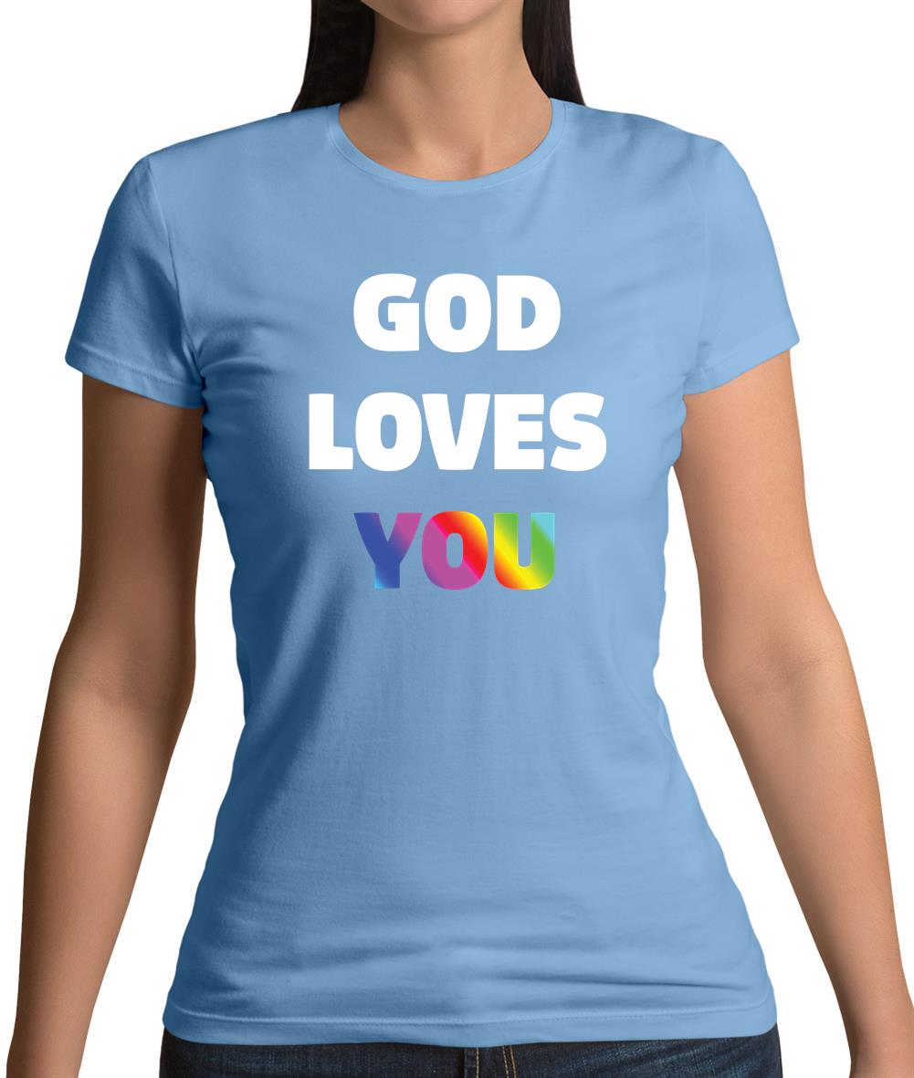 God Loves You Womens T-Shirt God Loves You Womens T-Shirt