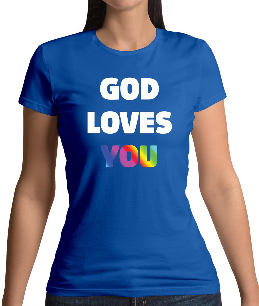 God Loves You Womens T-Shirt God Loves You Womens T-Shirt