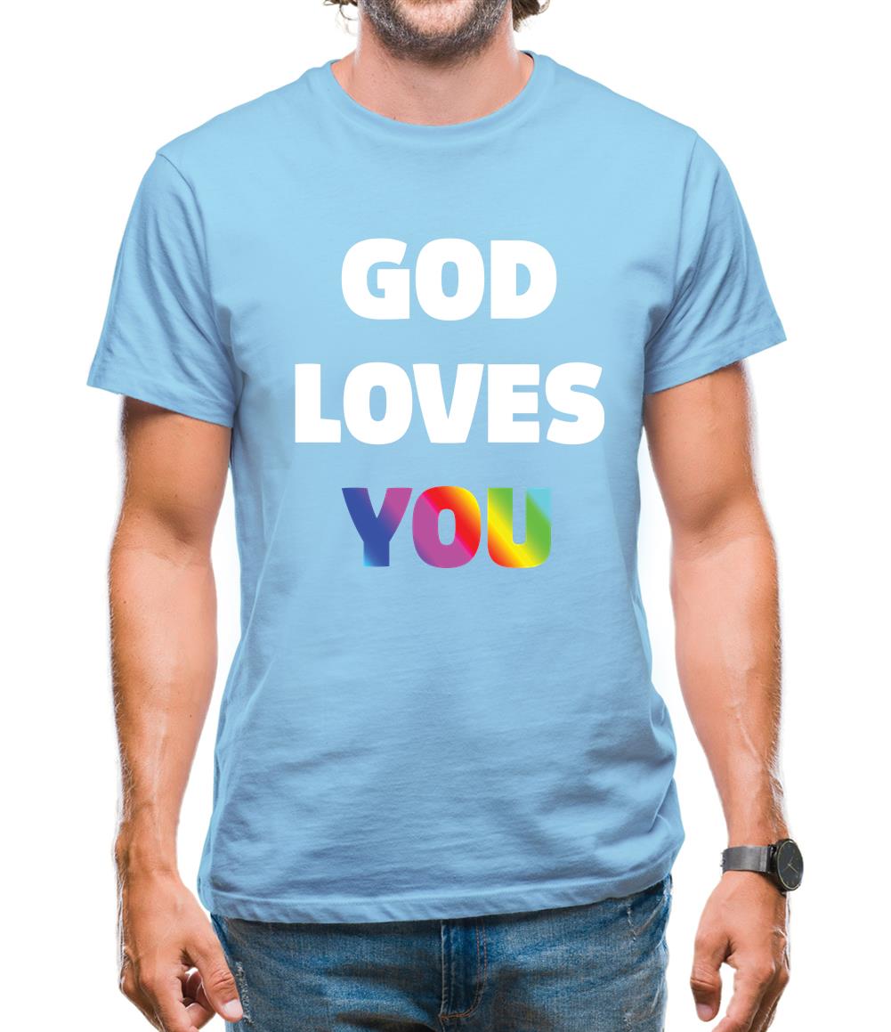 God Loves You Mens T-Shirt God Loves You Mens T-Shirt