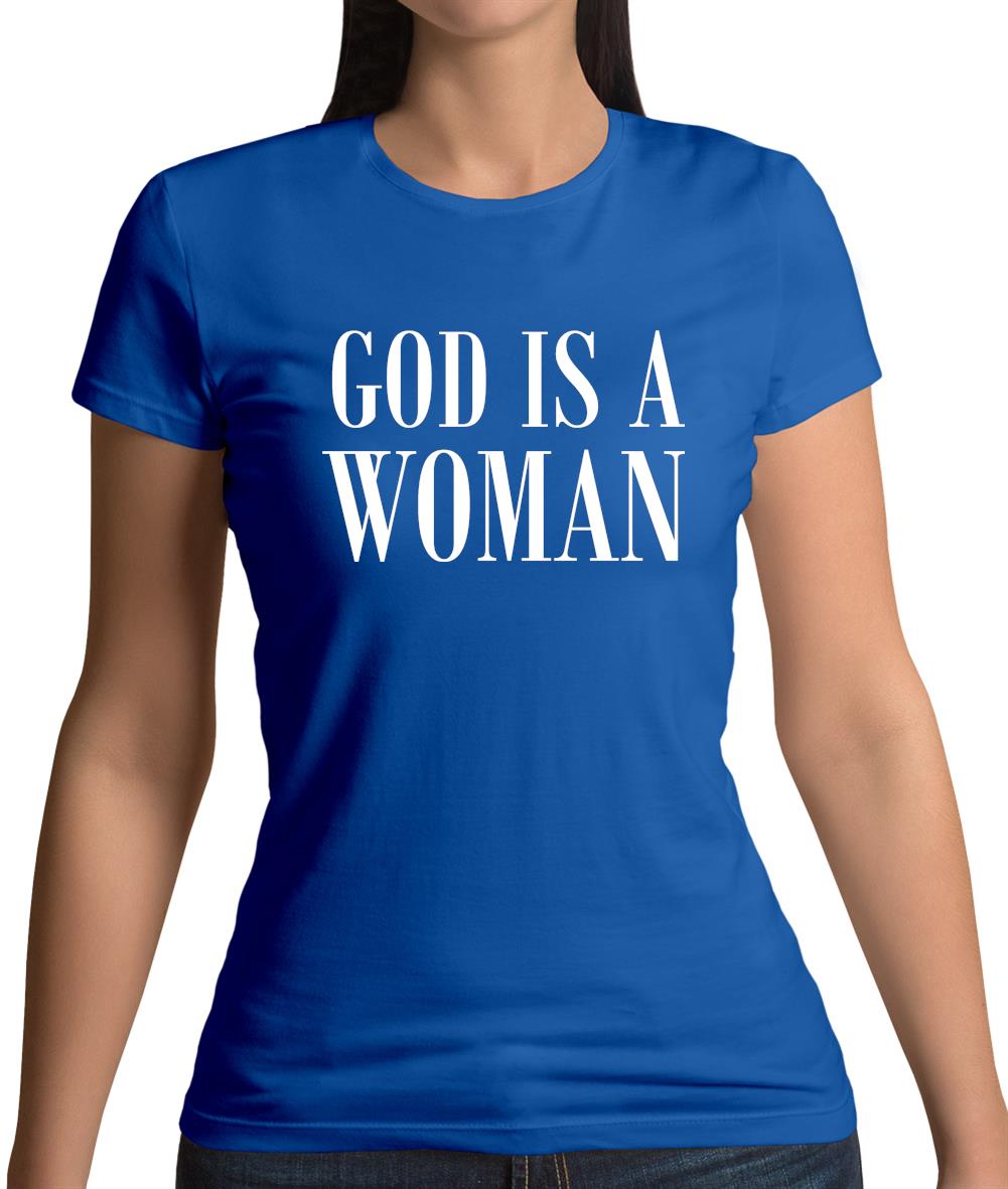 God Is A Woman Womens T-Shirt God Is A Woman Womens T-Shirt
