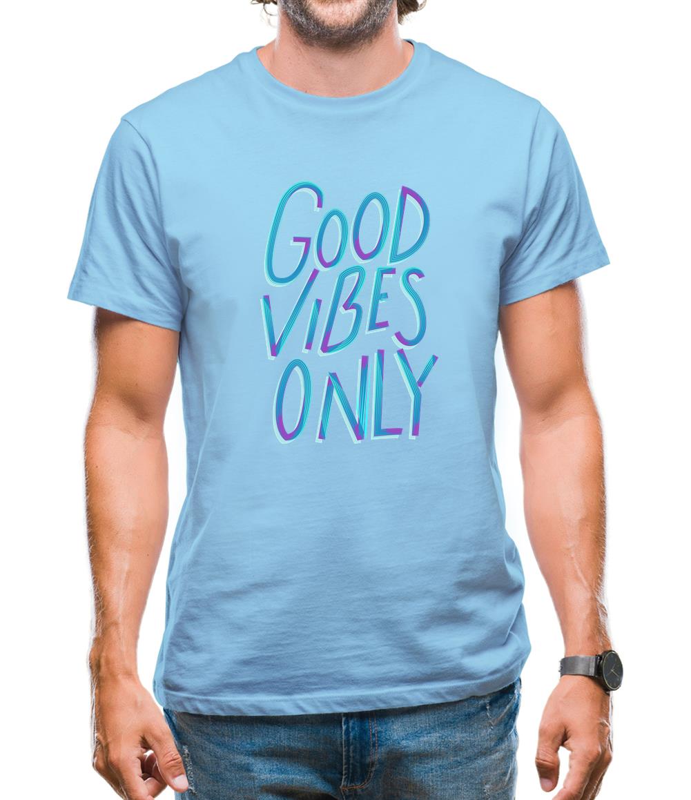 Good vibes only Mens T-Shirt