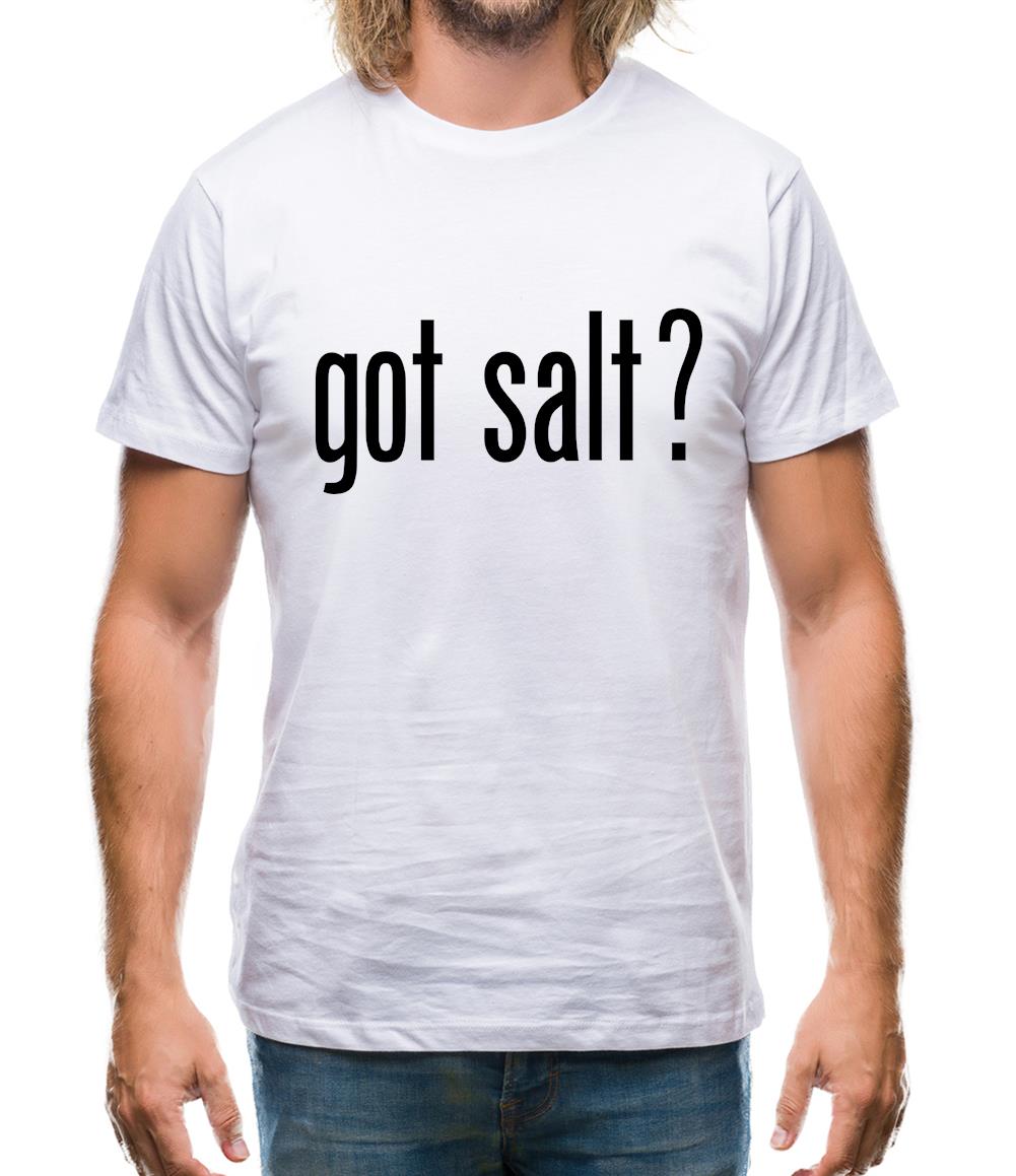Got Salt Mens T-Shirt Got Salt Mens T-Shirt