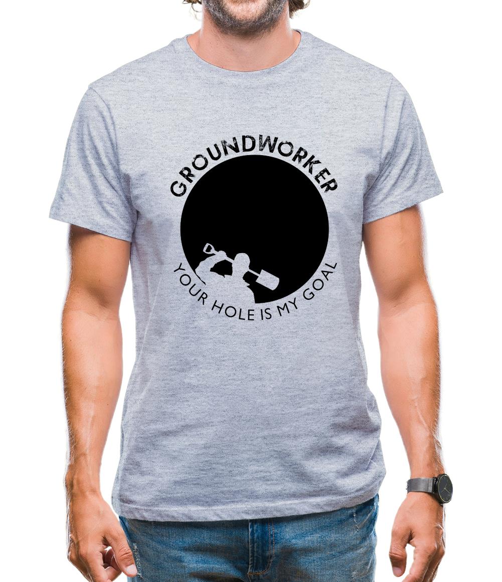 Groundworker Your Hole - My Goal Mens T-Shirt Groundworker Your Hole - My Goal Mens T-Shirt