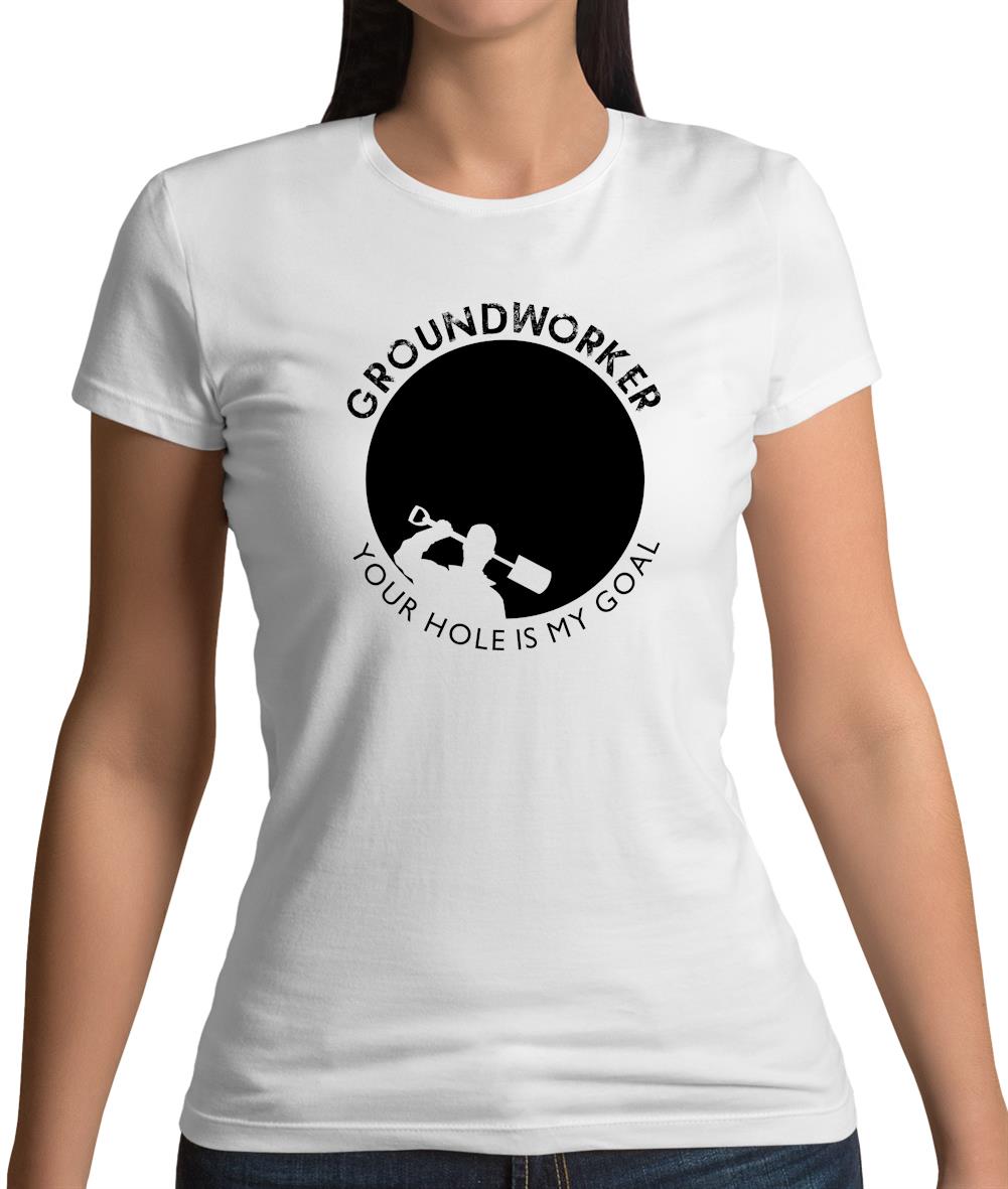 Groundworker Your Hole - My Goal Womens T-Shirt Groundworker Your Hole - My Goal Womens T-Shirt