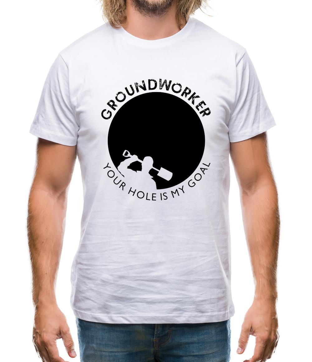 Groundworker Your Hole - My Goal Mens T-Shirt Groundworker Your Hole - My Goal Mens T-Shirt