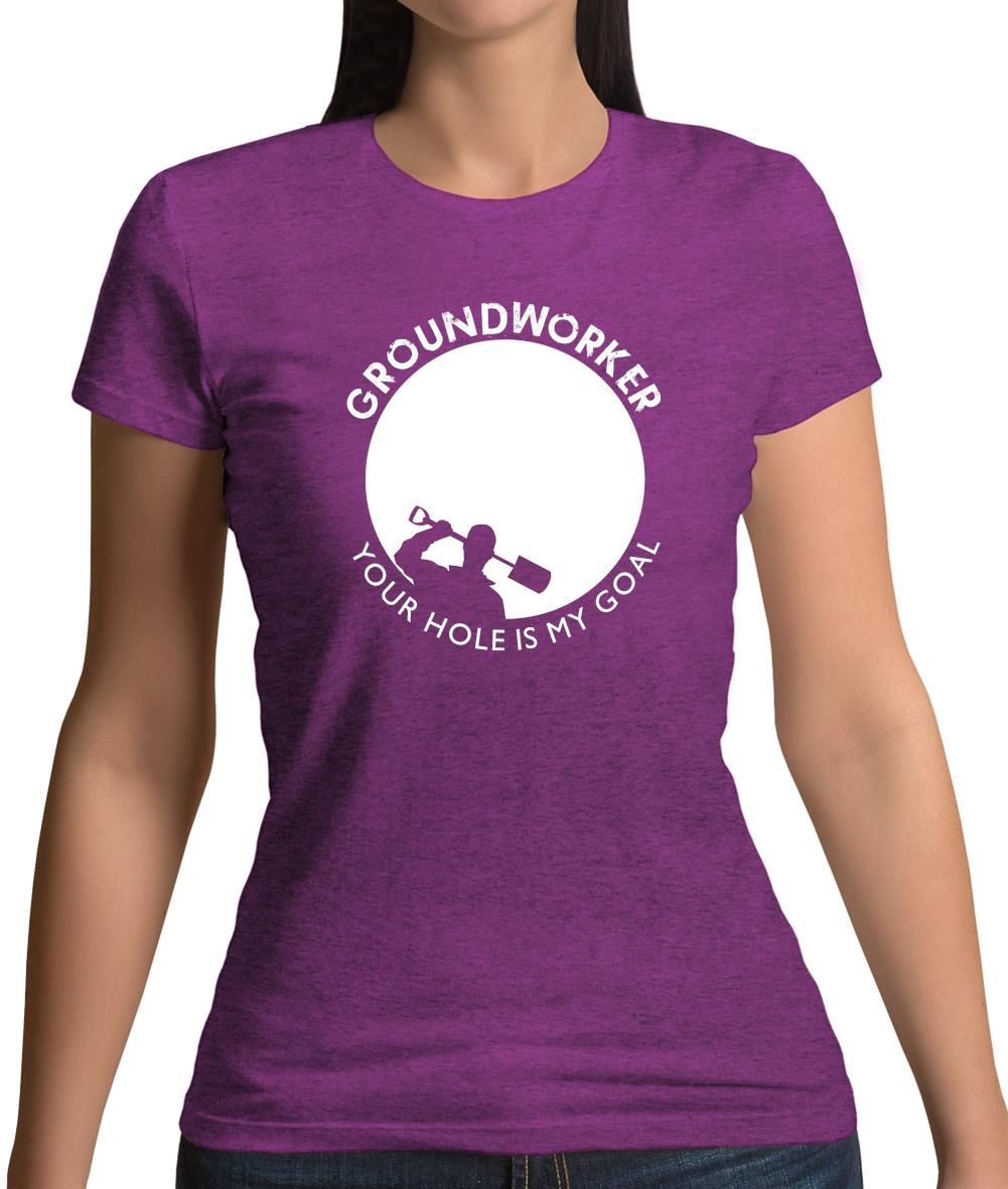 Groundworker Your Hole - My Goal Womens T-Shirt Groundworker Your Hole - My Goal Womens T-Shirt