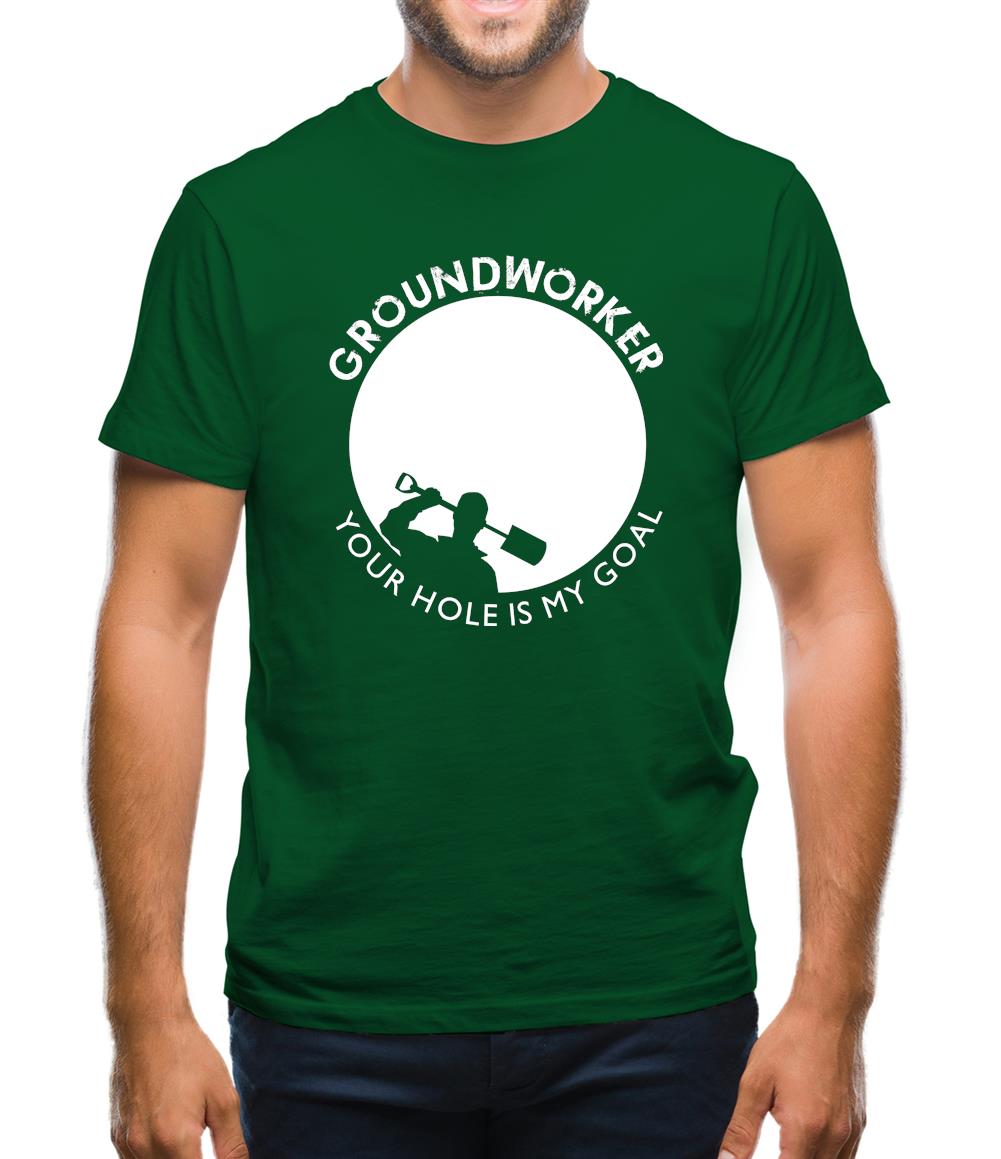 Groundworker Your Hole - My Goal Mens T-Shirt Groundworker Your Hole - My Goal Mens T-Shirt