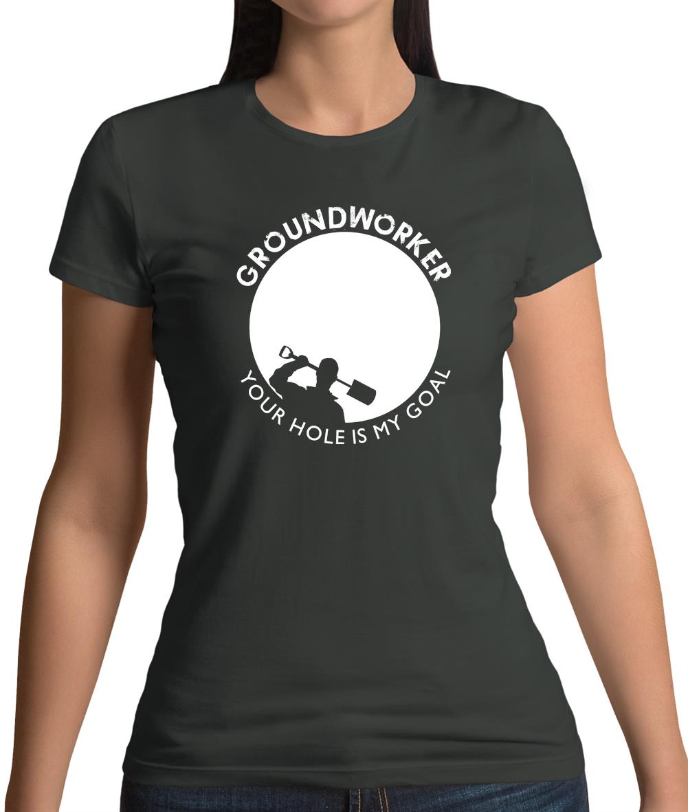 Groundworker Your Hole - My Goal Womens T-Shirt Groundworker Your Hole - My Goal Womens T-Shirt