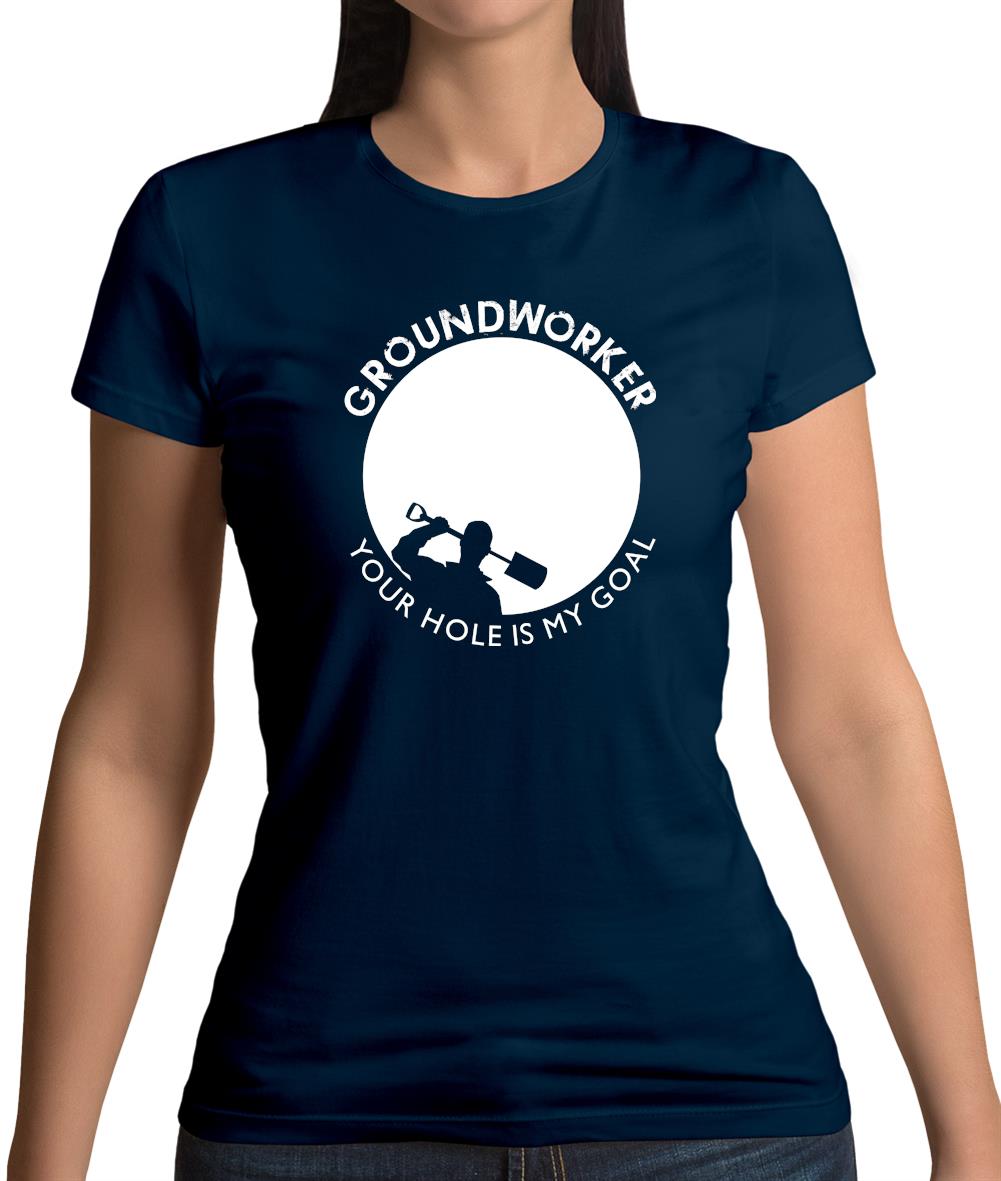 Groundworker Your Hole - My Goal Womens T-Shirt Groundworker Your Hole - My Goal Womens T-Shirt