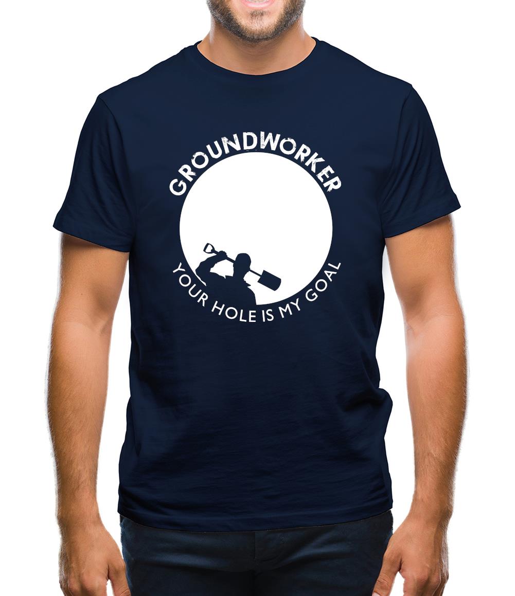 Groundworker Your Hole - My Goal Mens T-Shirt Groundworker Your Hole - My Goal Mens T-Shirt