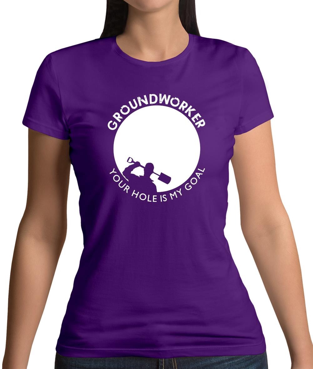 Groundworker Your Hole - My Goal Womens T-Shirt Groundworker Your Hole - My Goal Womens T-Shirt