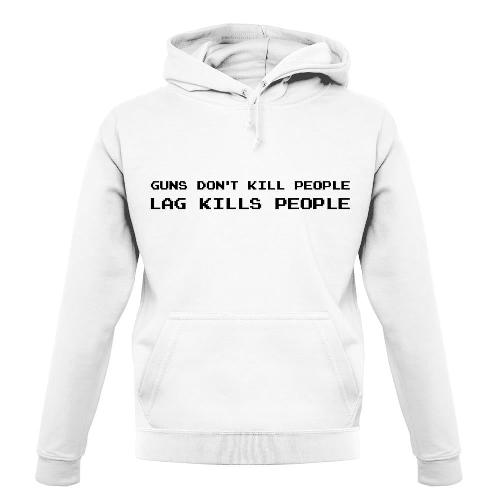 Guns Don’T Kill People, Lag Kills People unisex hoodie Guns Don’T Kill People, Lag Kills People unisex hoodie