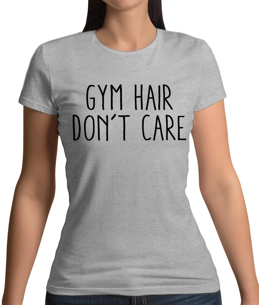 Gym Hair, Don't Care Womens T-Shirt Gym Hair, Don't Care Womens T-Shirt