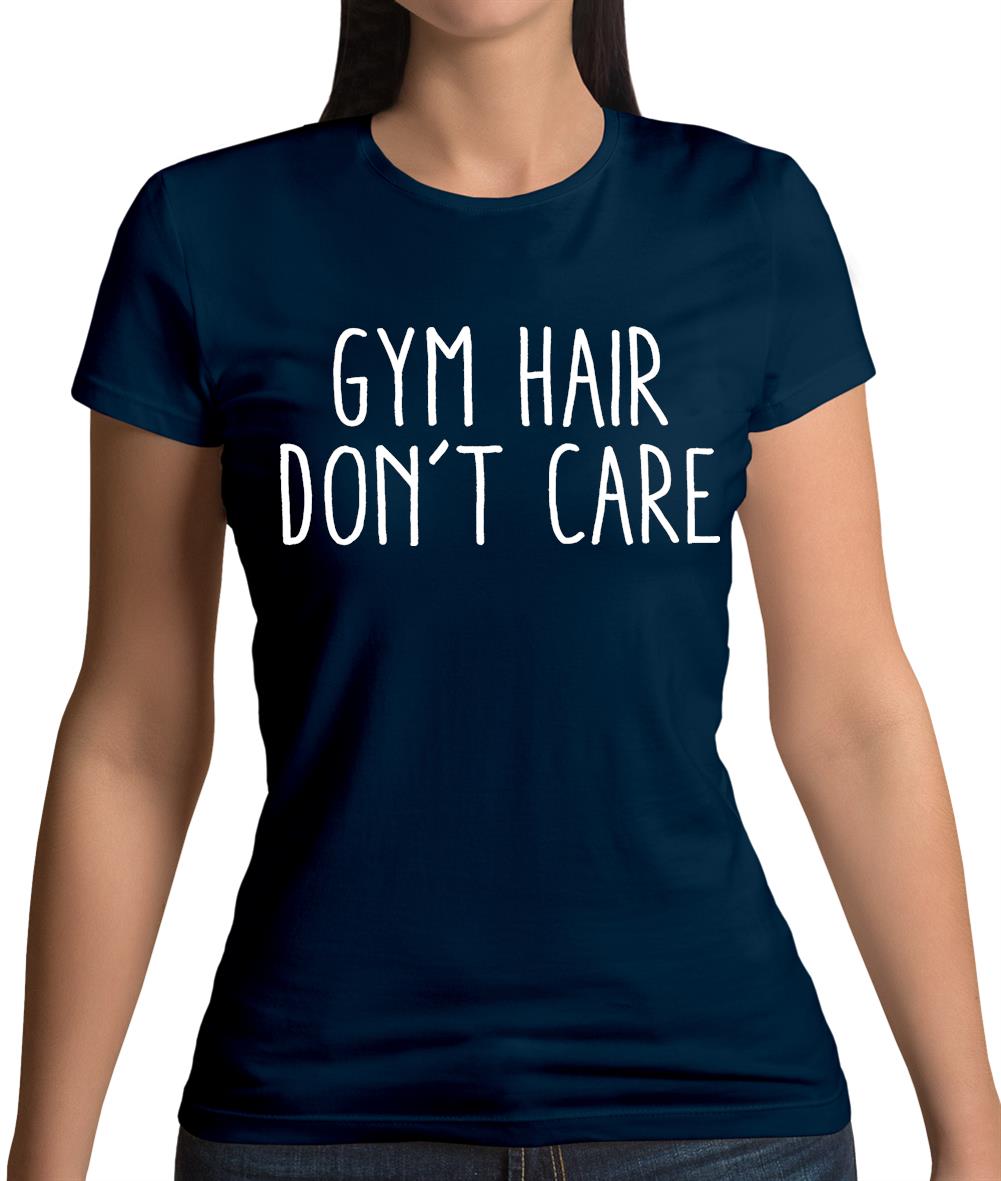 Gym Hair, Don't Care Womens T-Shirt Gym Hair, Don't Care Womens T-Shirt