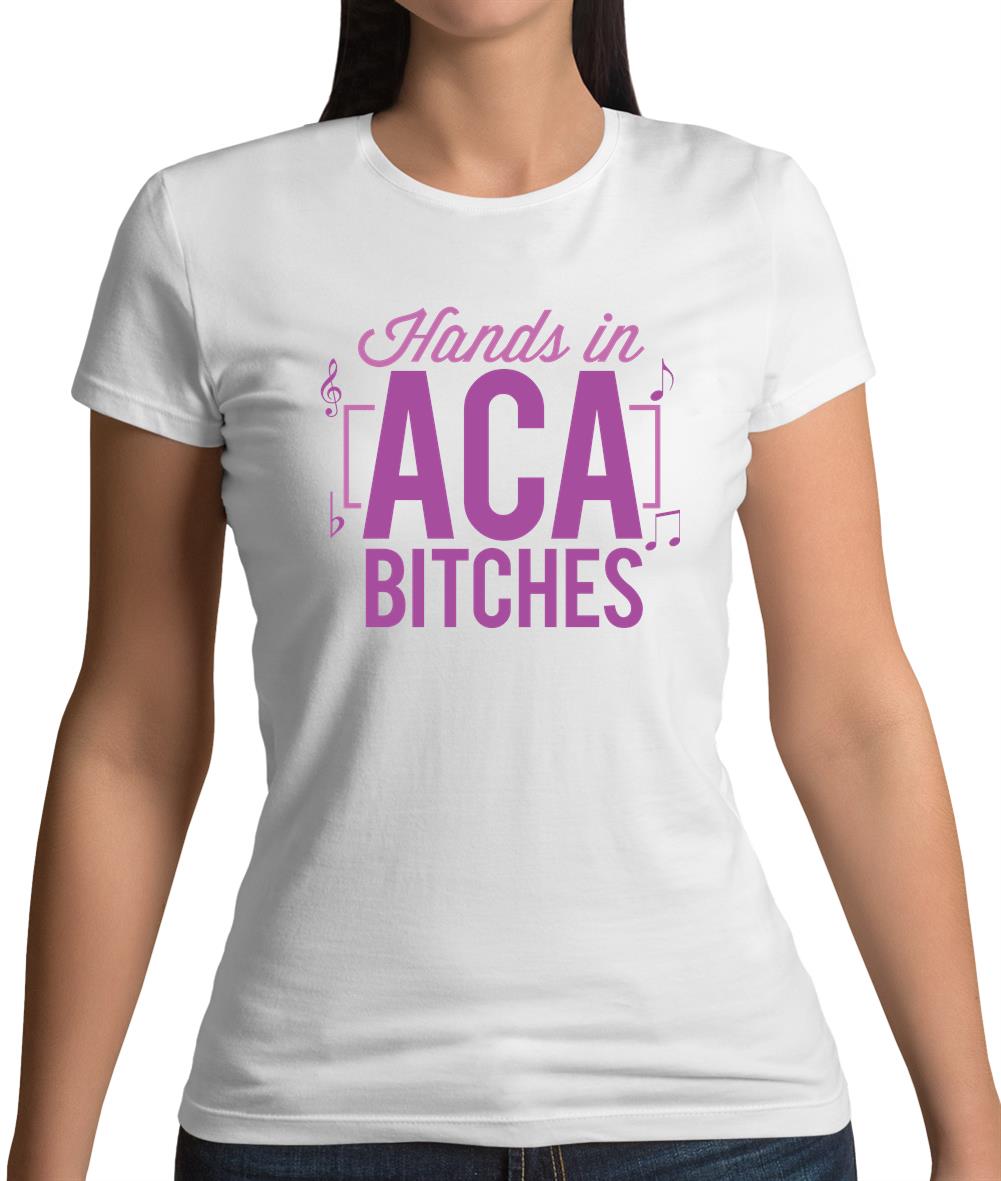 Hands In Aca Bitches Womens T-Shirt Hands In Aca Bitches Womens T-Shirt