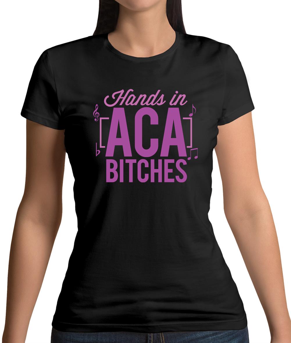 Hands In Aca Bitches Womens T-Shirt Hands In Aca Bitches Womens T-Shirt