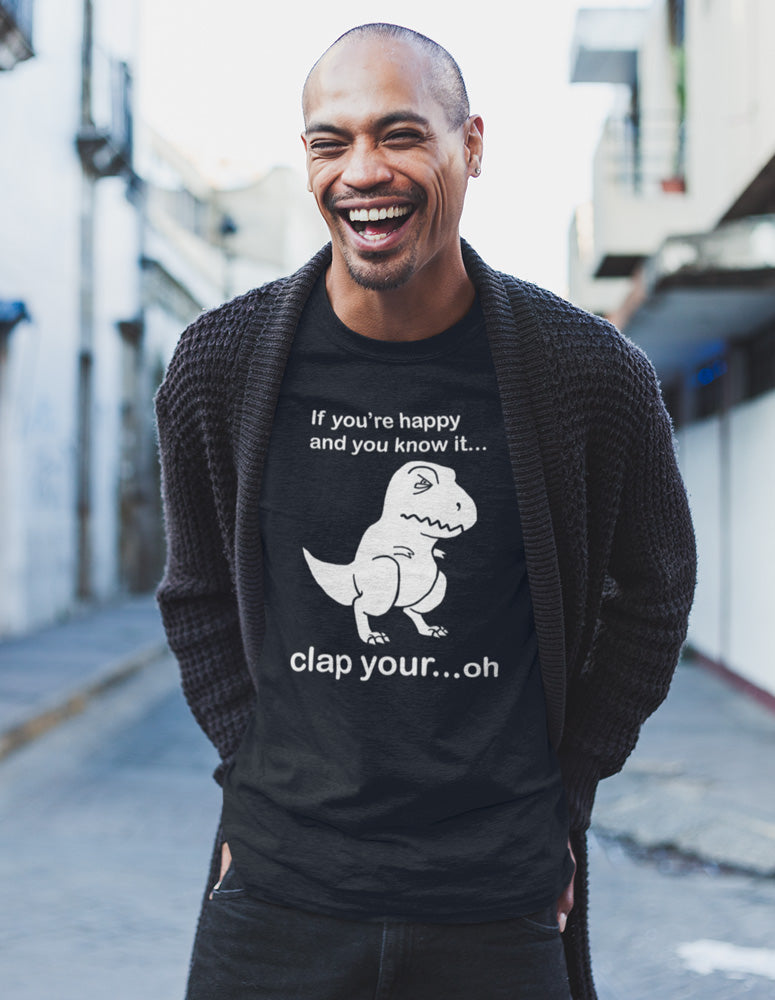 If You're Happy And You Know It Mens T-Shirt If You're Happy And You Know It Mens T-Shirt