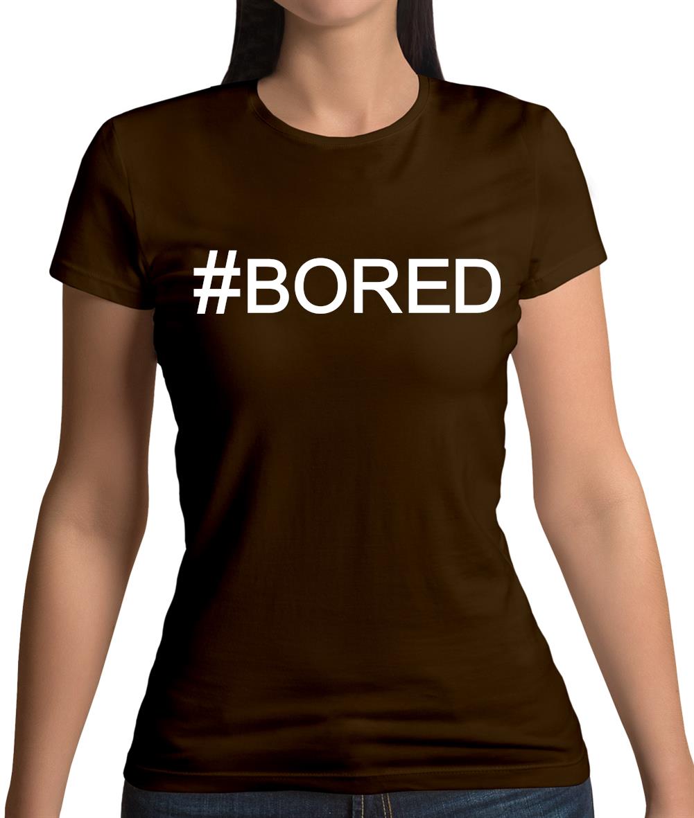#Bored (Hashtag) Womens T-Shirt #Bored (Hashtag) Womens T-Shirt