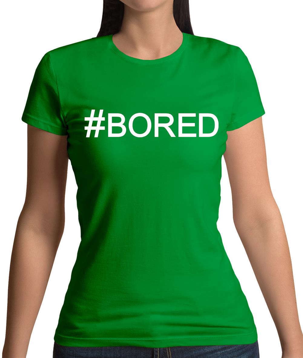 #Bored (Hashtag) Womens T-Shirt #Bored (Hashtag) Womens T-Shirt