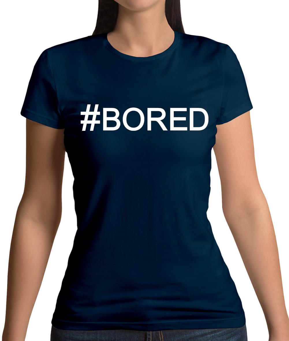 #Bored (Hashtag) Womens T-Shirt #Bored (Hashtag) Womens T-Shirt