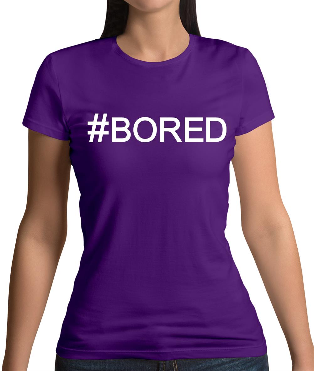 #Bored (Hashtag) Womens T-Shirt #Bored (Hashtag) Womens T-Shirt