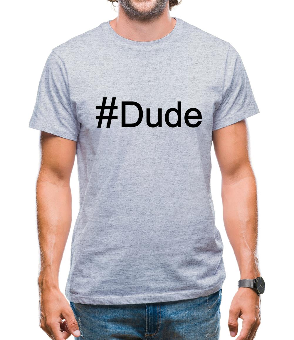 #Dude (Hashtag) Mens T-Shirt #Dude (Hashtag) Mens T-Shirt