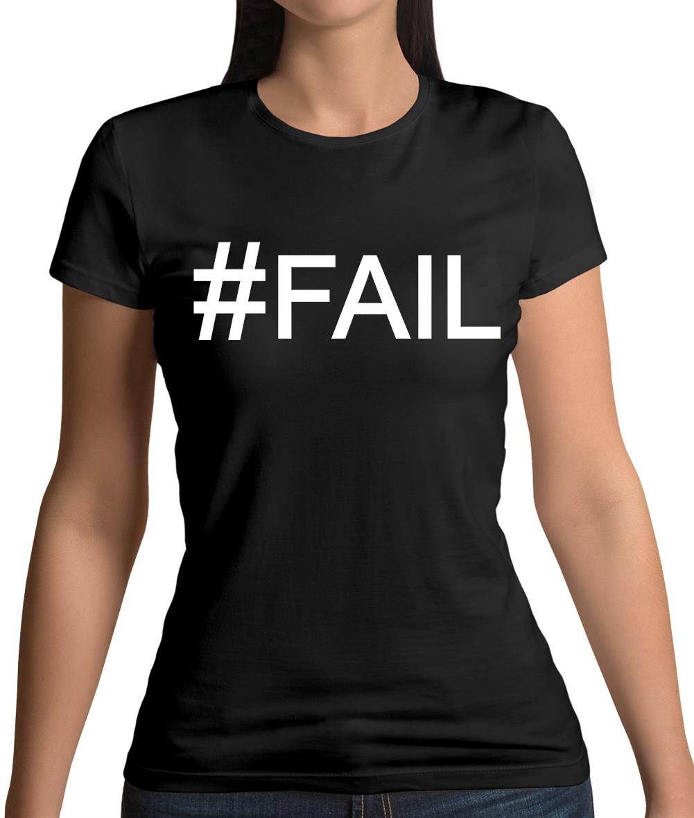 #Fail (Hashtag) Womens T-Shirt #Fail (Hashtag) Womens T-Shirt