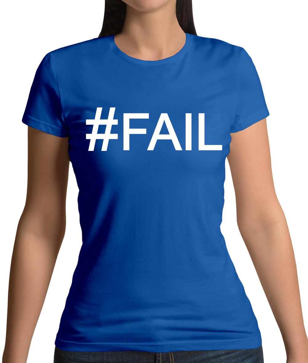 #Fail (Hashtag) Womens T-Shirt #Fail (Hashtag) Womens T-Shirt