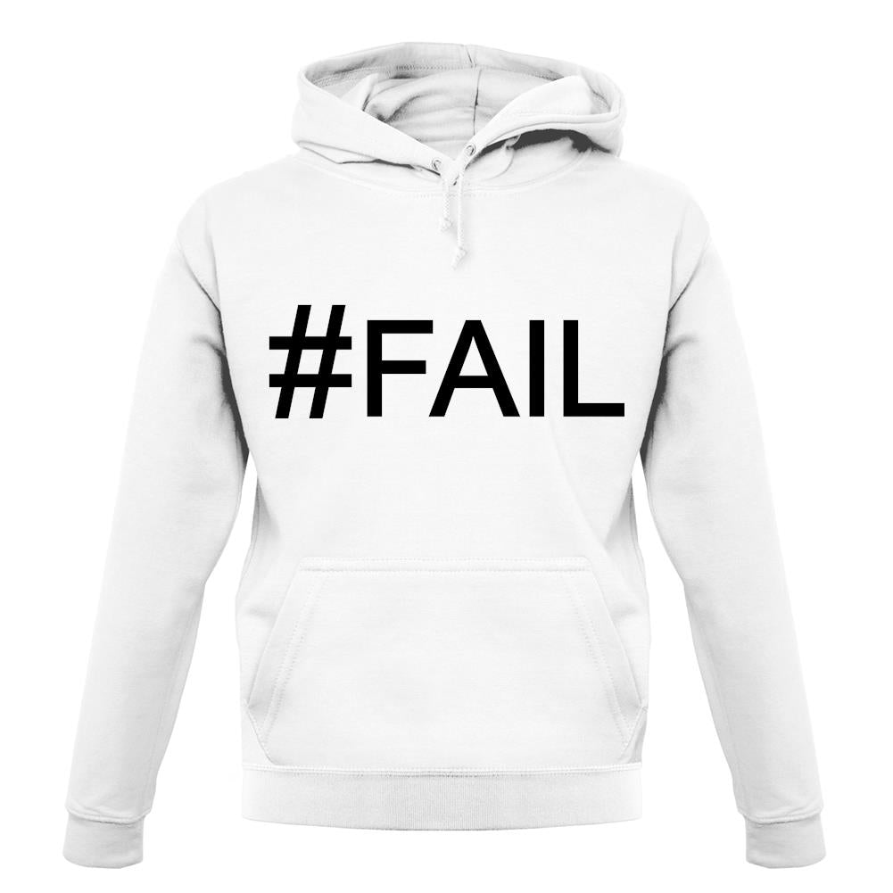 #Fail (Hashtag) unisex hoodie #Fail (Hashtag) unisex hoodie