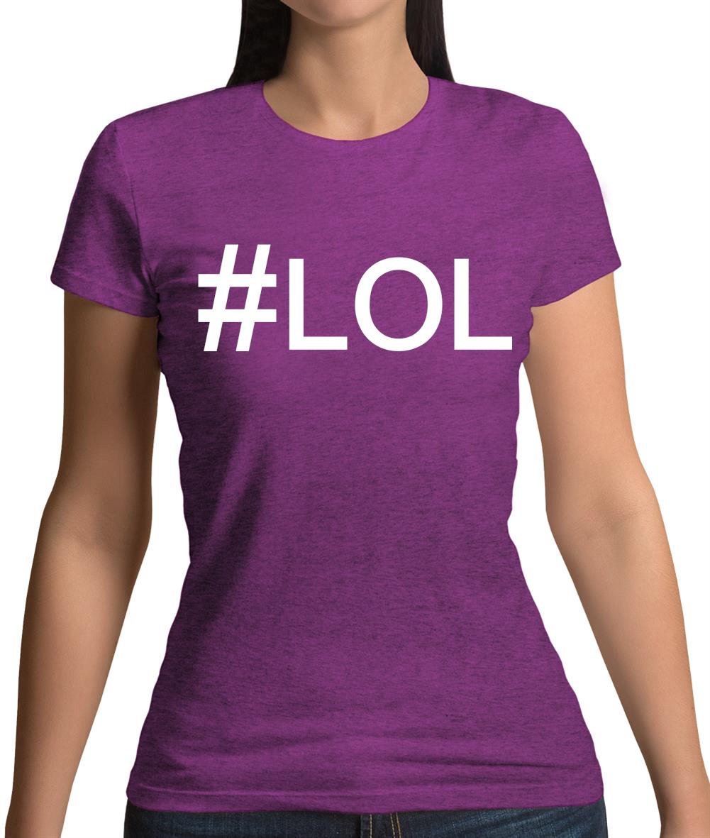 #Lol (Hashtag) Womens T-Shirt #Lol (Hashtag) Womens T-Shirt