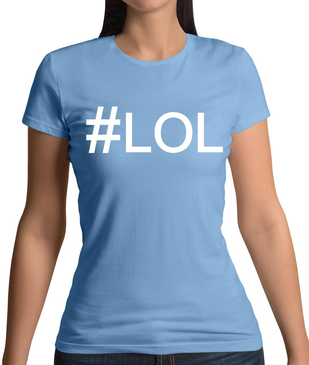 #Lol (Hashtag) Womens T-Shirt #Lol (Hashtag) Womens T-Shirt
