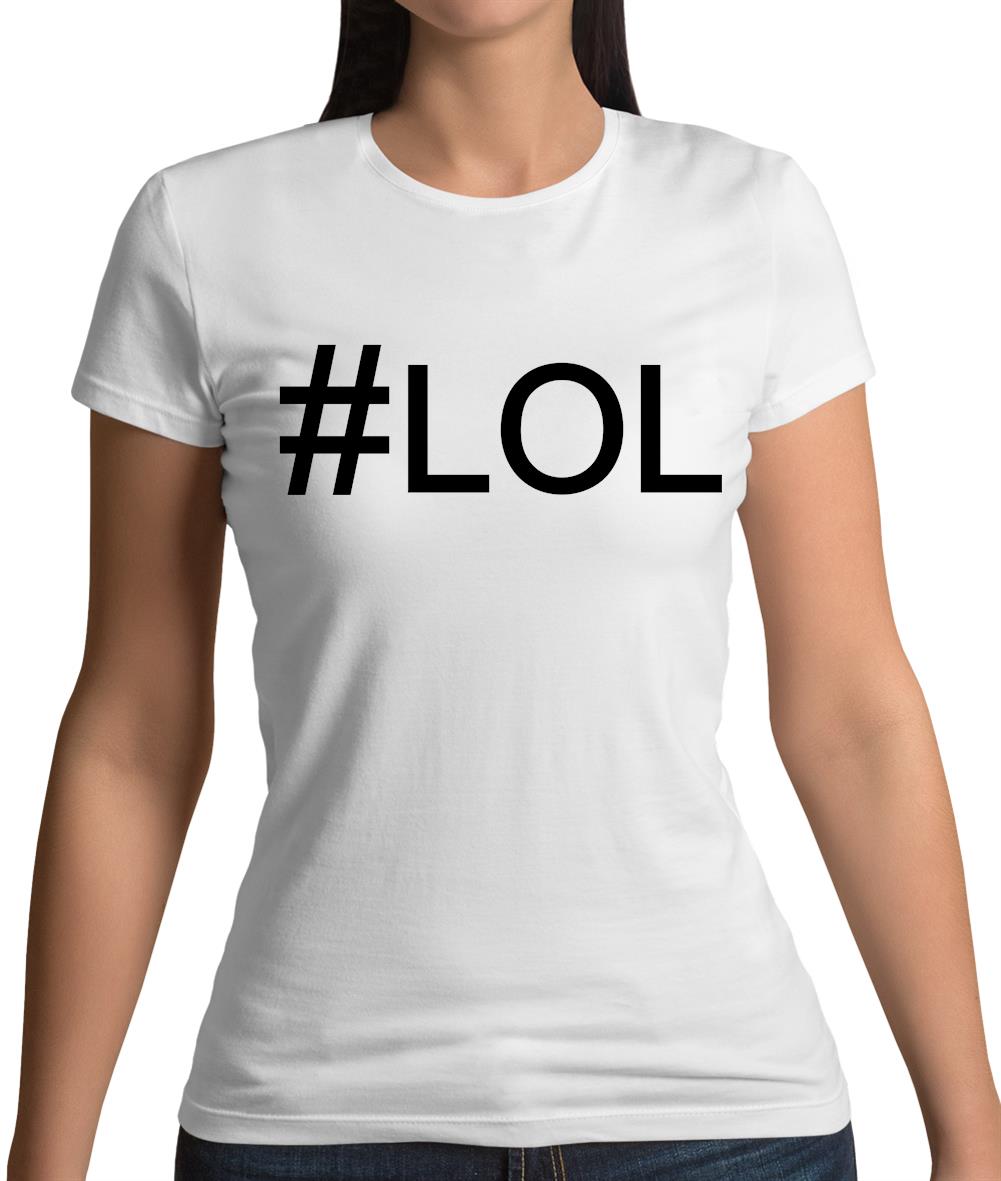 #Lol (Hashtag) Womens T-Shirt #Lol (Hashtag) Womens T-Shirt