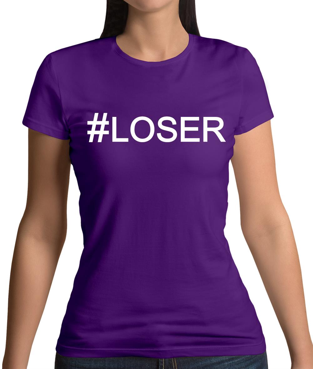 #Loser (Hashtag) Womens T-Shirt #Loser (Hashtag) Womens T-Shirt