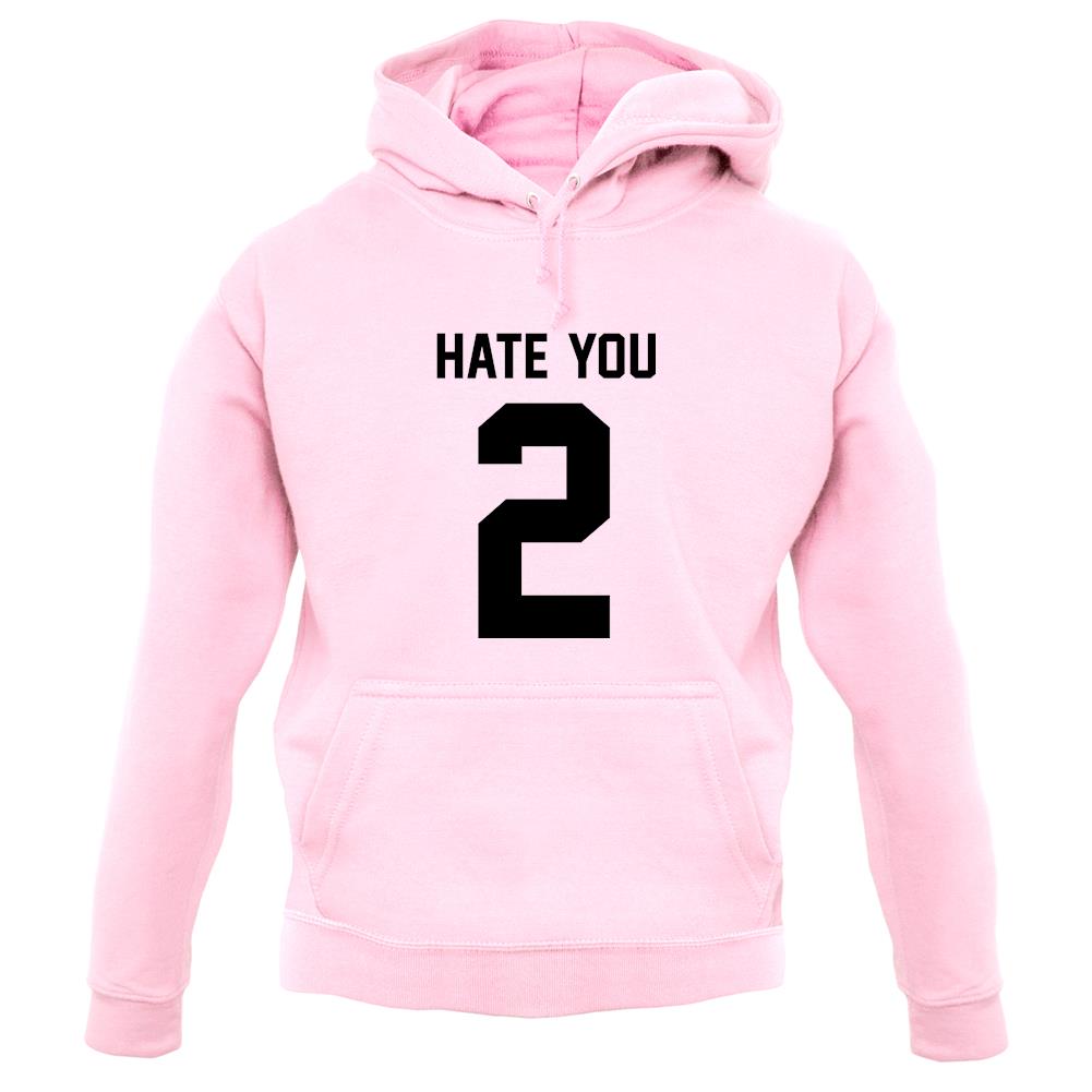 Hate You 2 unisex hoodie Hate You 2 unisex hoodie