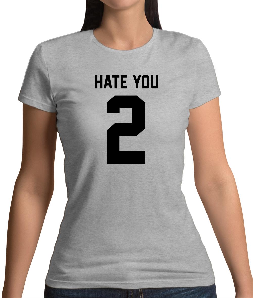 Hate You 2 Womens T-Shirt Hate You 2 Womens T-Shirt