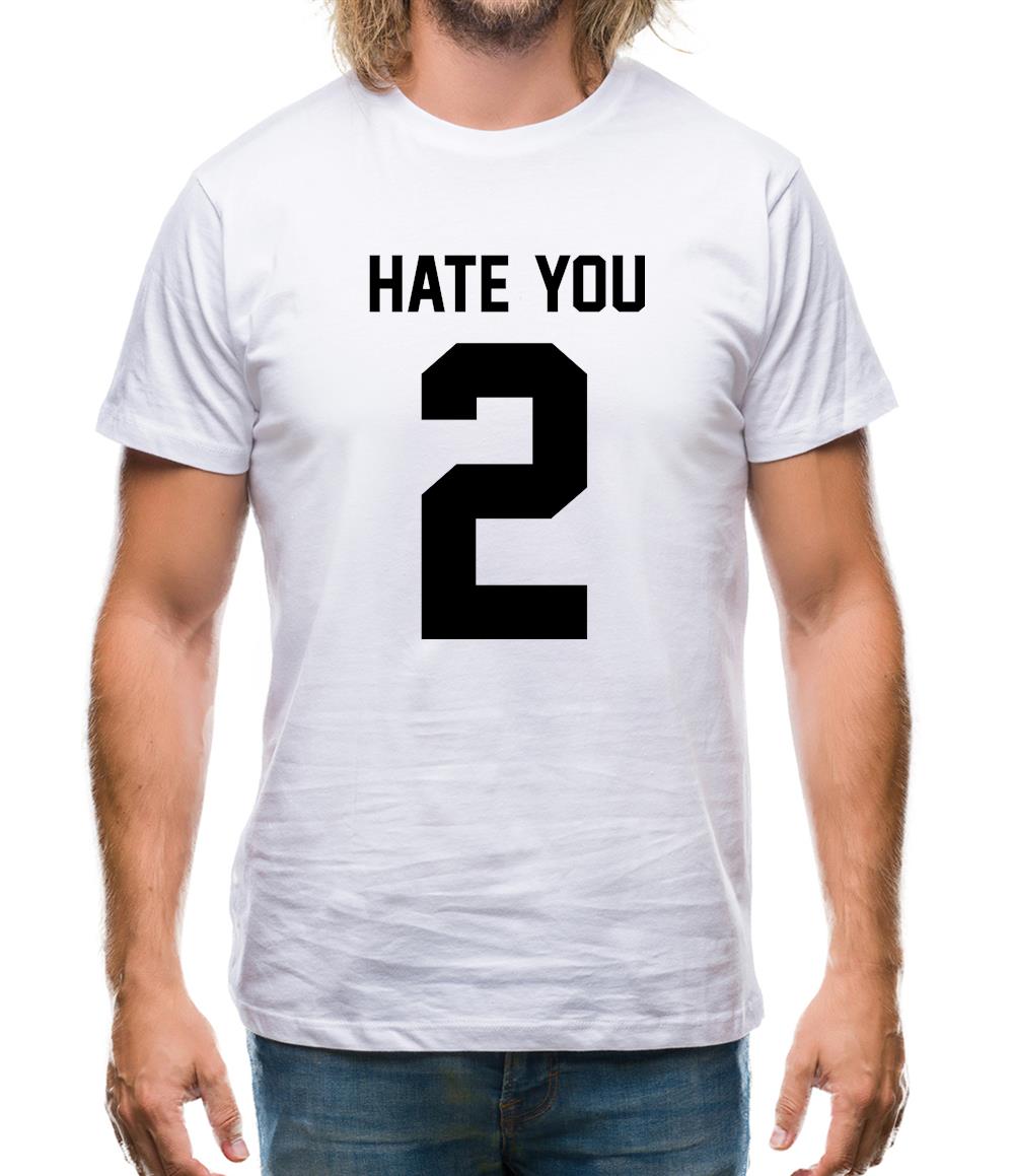 Hate You 2 Mens T Shirt Funny shirts from Tee.sh