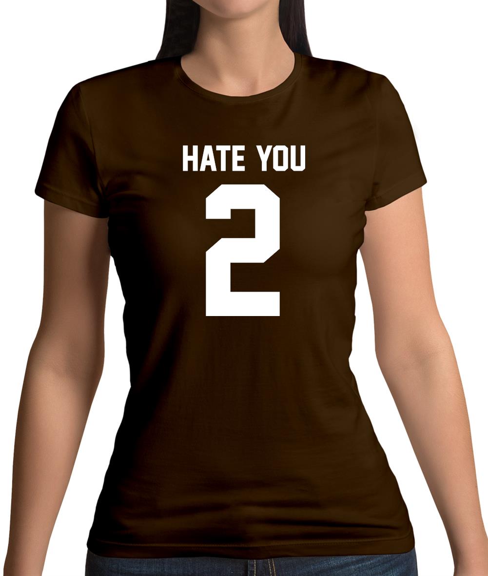 Hate You 2 Womens T-Shirt Hate You 2 Womens T-Shirt