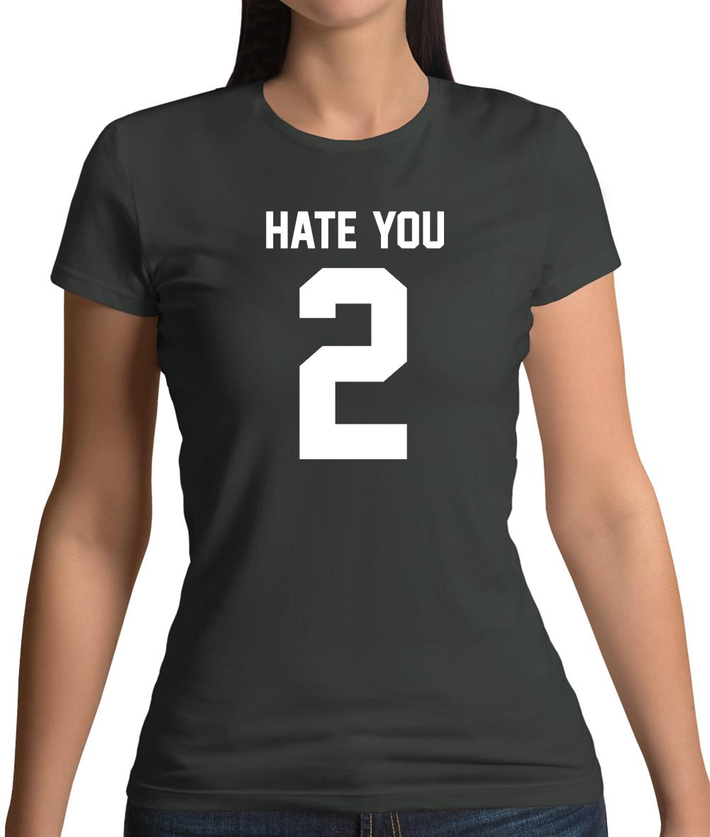 Hate You 2 Womens T-Shirt Hate You 2 Womens T-Shirt