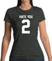 Hate You 2 Womens T-Shirt Hate You 2 Womens T-Shirt