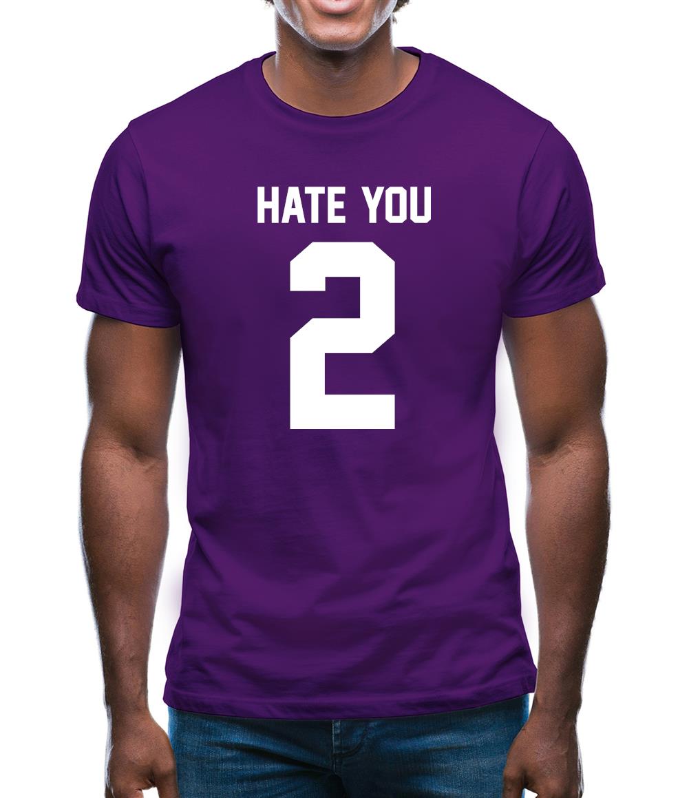 Hate You 2 Mens T-Shirt Hate You 2 Mens T-Shirt