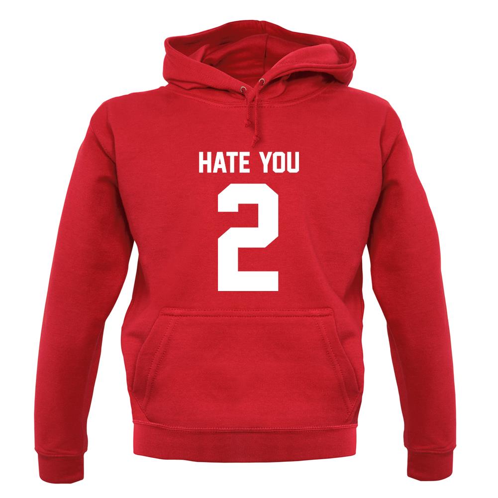 Hate You 2 unisex hoodie Hate You 2 unisex hoodie