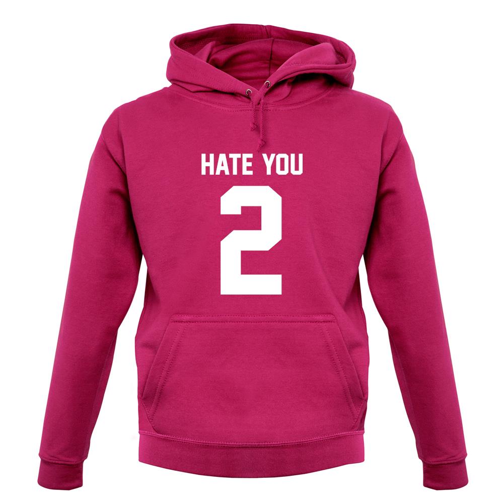 Hate You 2 unisex hoodie Hate You 2 unisex hoodie