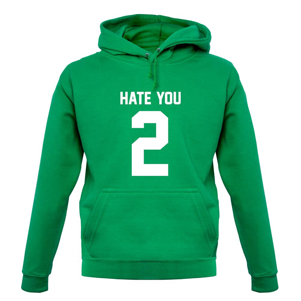 Hate You 2 unisex hoodie Hate You 2 unisex hoodie