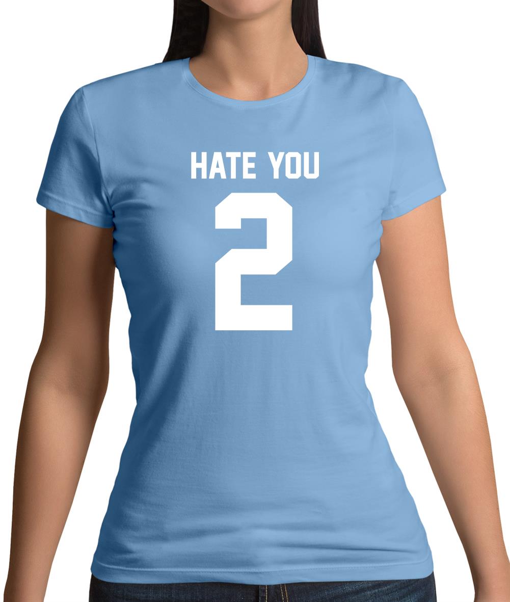Hate You 2 Womens T-Shirt Hate You 2 Womens T-Shirt